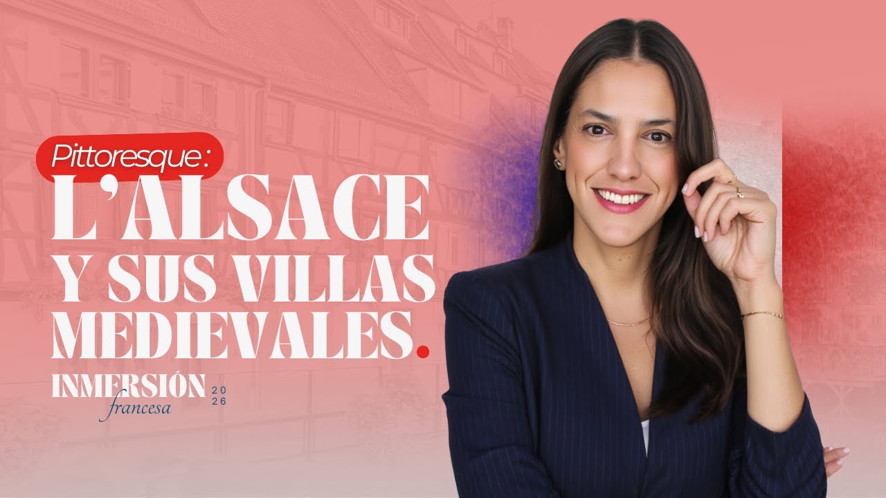CLASE 3 | L'Alsace, Pueblos Medievales y el Camino más Rápido hacia la Fluidez del Francés