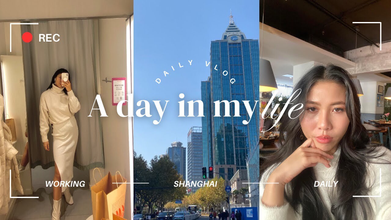 A DAY IN MY LIFE| Working in Shanghai