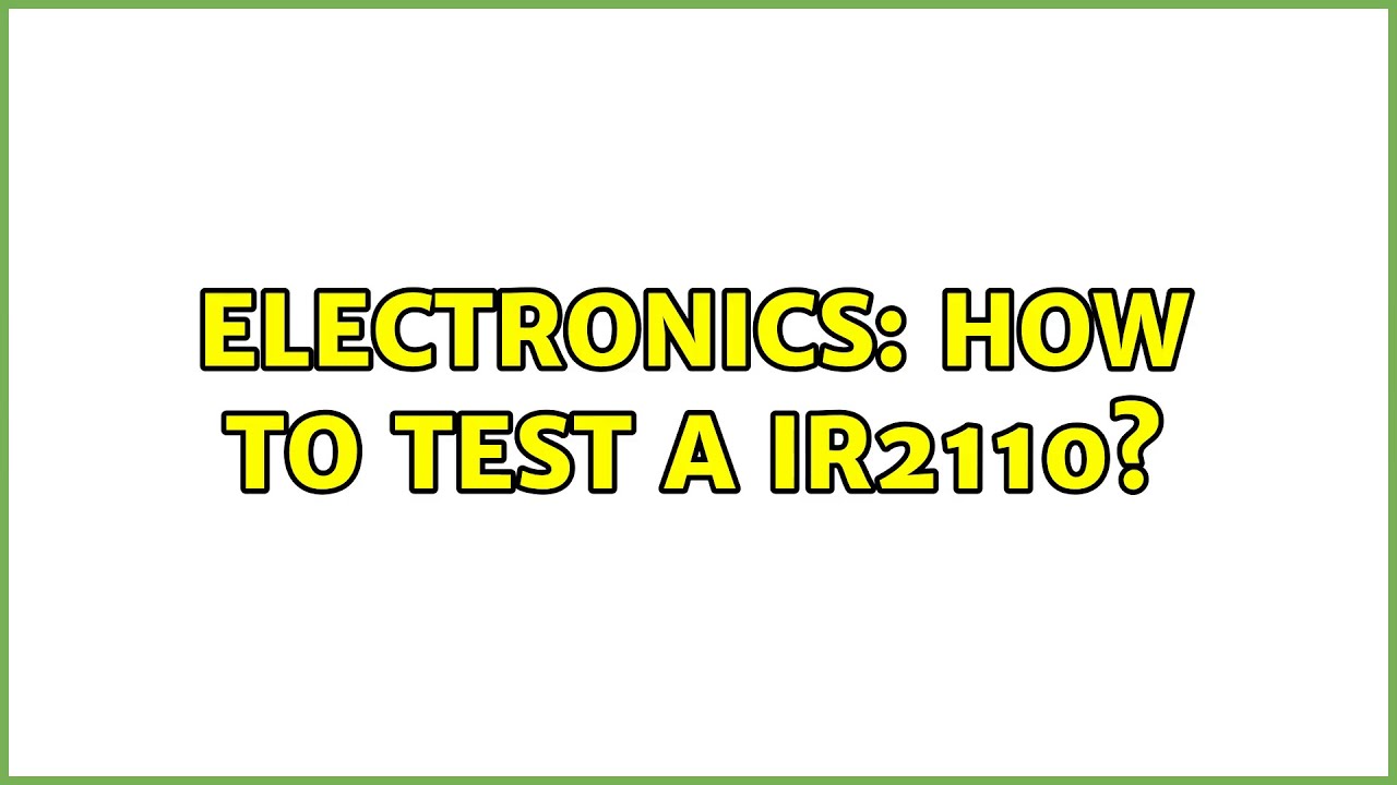 Electronics: How to test a ir2110?