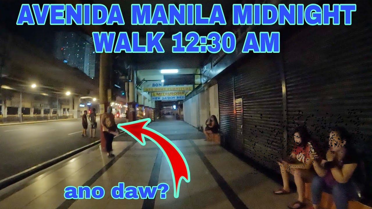 AVENIDA MANILA MIDNIGHT WALK 12:30 AM