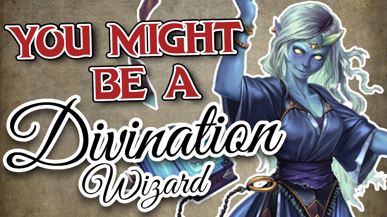You Might Be a Divination Wizard | Wizard Subclass Guide for DND 5e (2014)