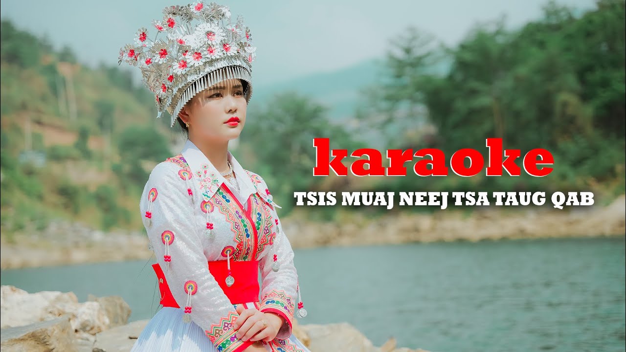TSIS MUAJ NEEJ TSA TAUG QAB by Maiv Xis Xyooj - KARAOKE
