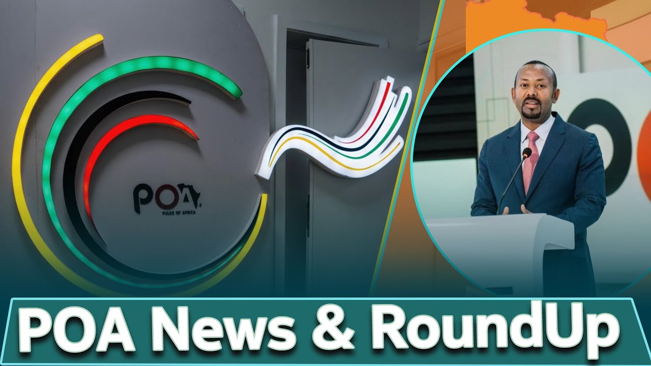 PULSE OF AFRICA/POA/ News & RoundUp/ENGLISH @EthiopianNewsAgency