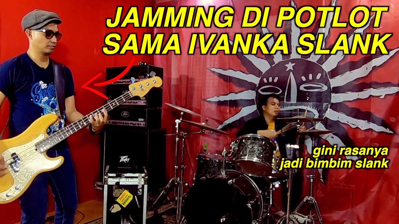 IVANKA SLANK AJAK JAMMING DI POTLOT - NGERASAIN JADI BIMBIM SLANK