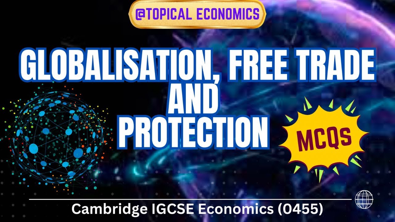 GLOBALISATION, FREE TRADE AND PROTECTION MCQs | IGCSE ECONOMICS (0455) | #topicaleconomics #igcse