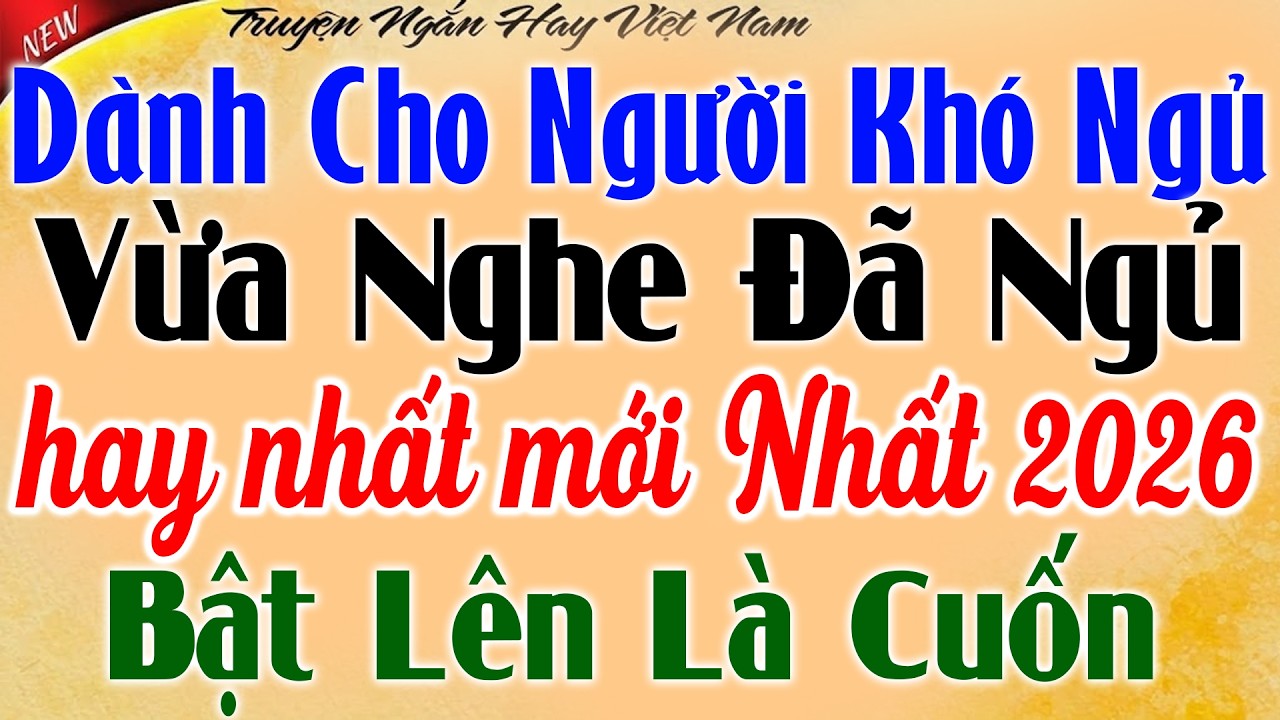 Vừa Nghe Đã Ngủ - Bật Lên Là Cuốn - Đọc Truyện Đêm Khuya Tâm Sự Mới Nhất Hay Nhất 2026