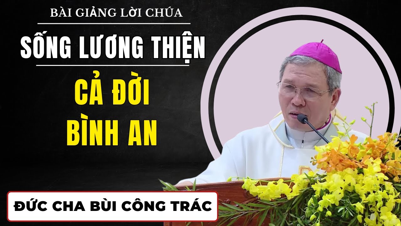 Sống Lương Thiện, Cả Đời Bình An | Bài giảng Đức Cha Giuse Bùi Công Trác