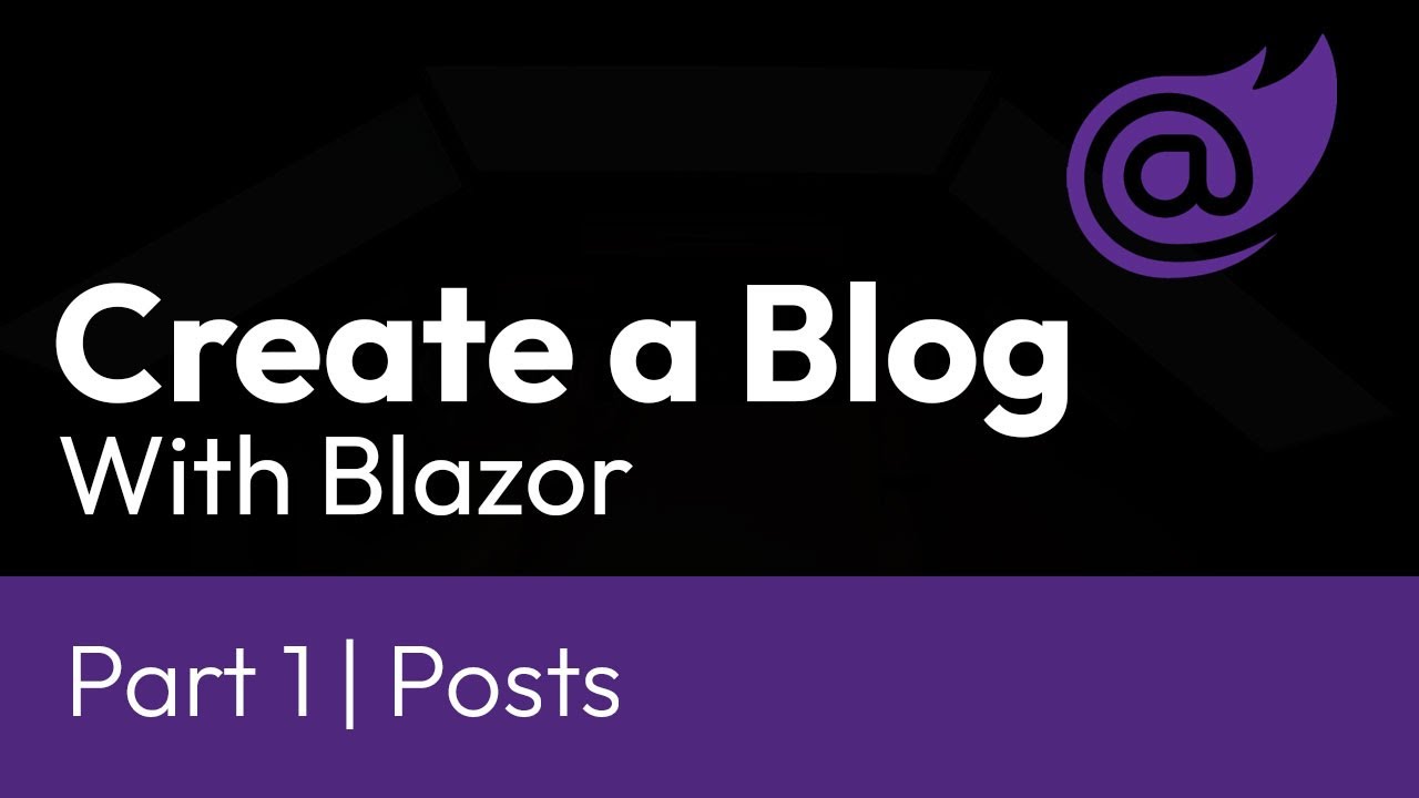 Create a Blog with Blazor | Part 1 - Posts