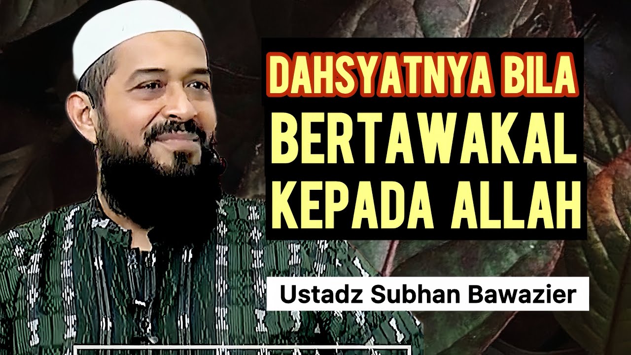 JAMINAN ALLAH KEPADA ORANG YANG TAWAKAL - Ustadz Subhan Bawazier 