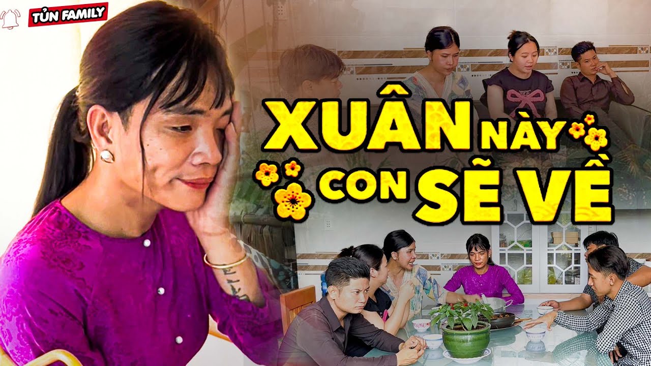 🔴Xuân Này Con Về - Trọn Bộ - Tủn Family