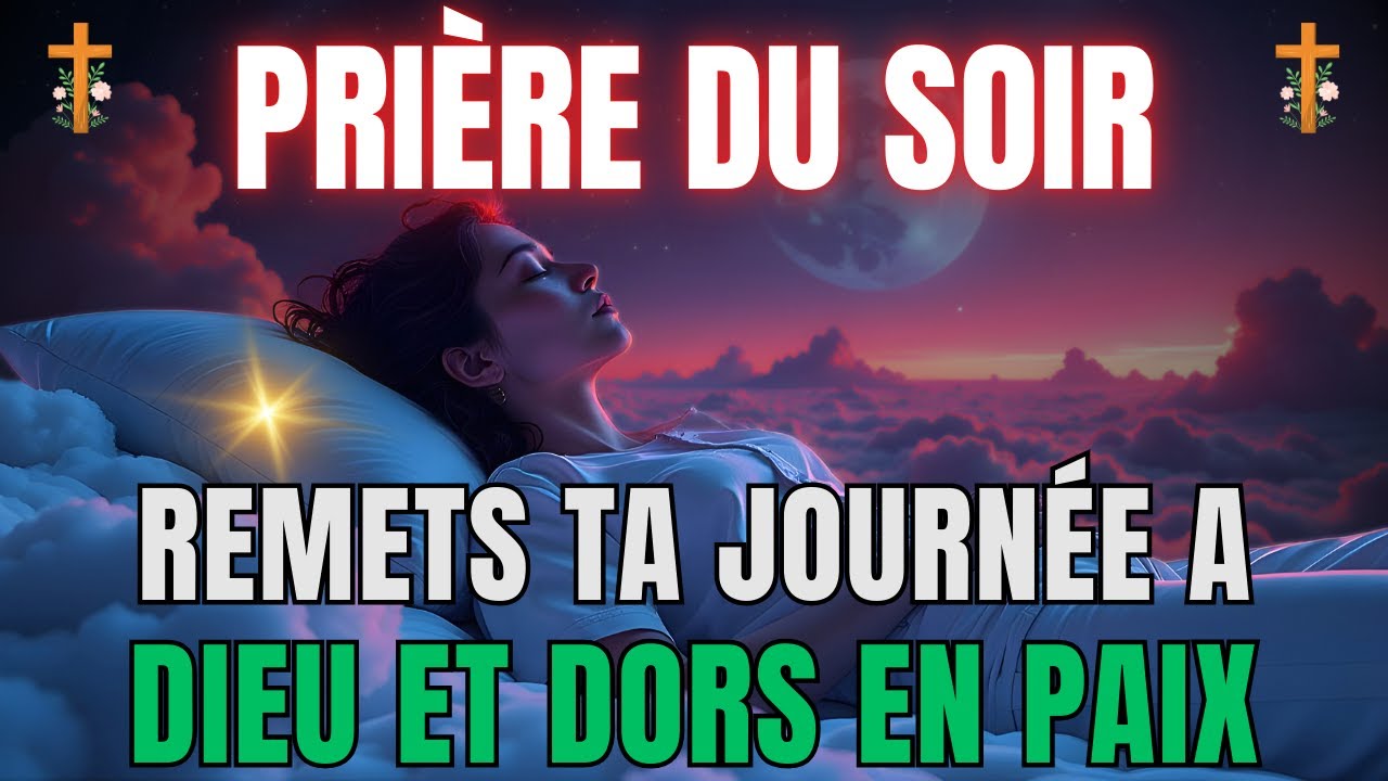 Prière du Soir pour Remettre sa Journée à Dieu et Dormir en Paix
