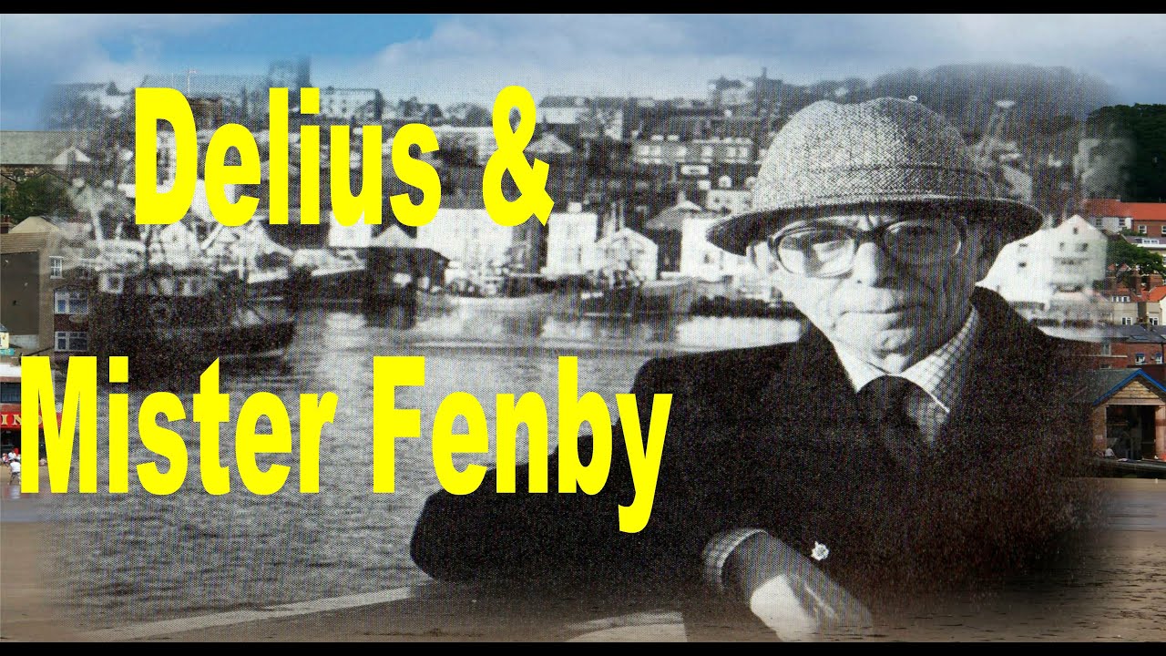 Delius & Mister Fenby - THE FULL MOVIE!