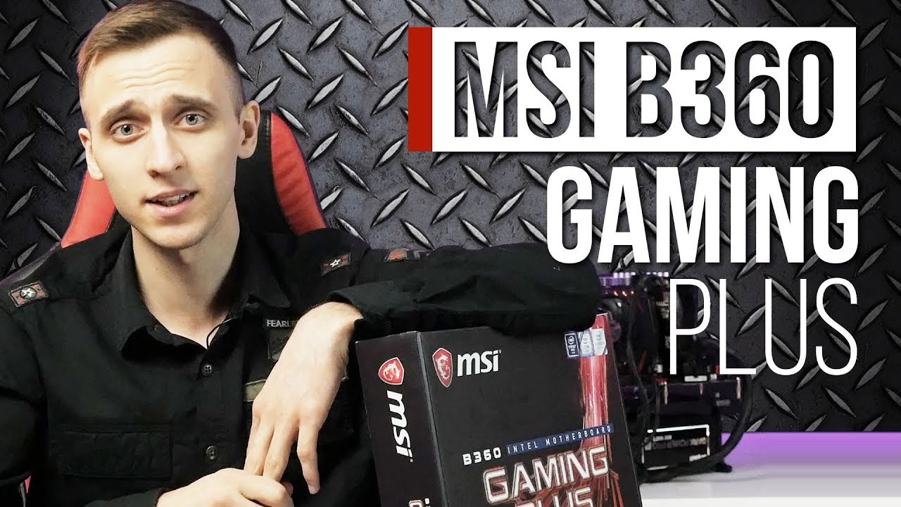 MSI B360 Gaming Plus: материнская плата на новом 