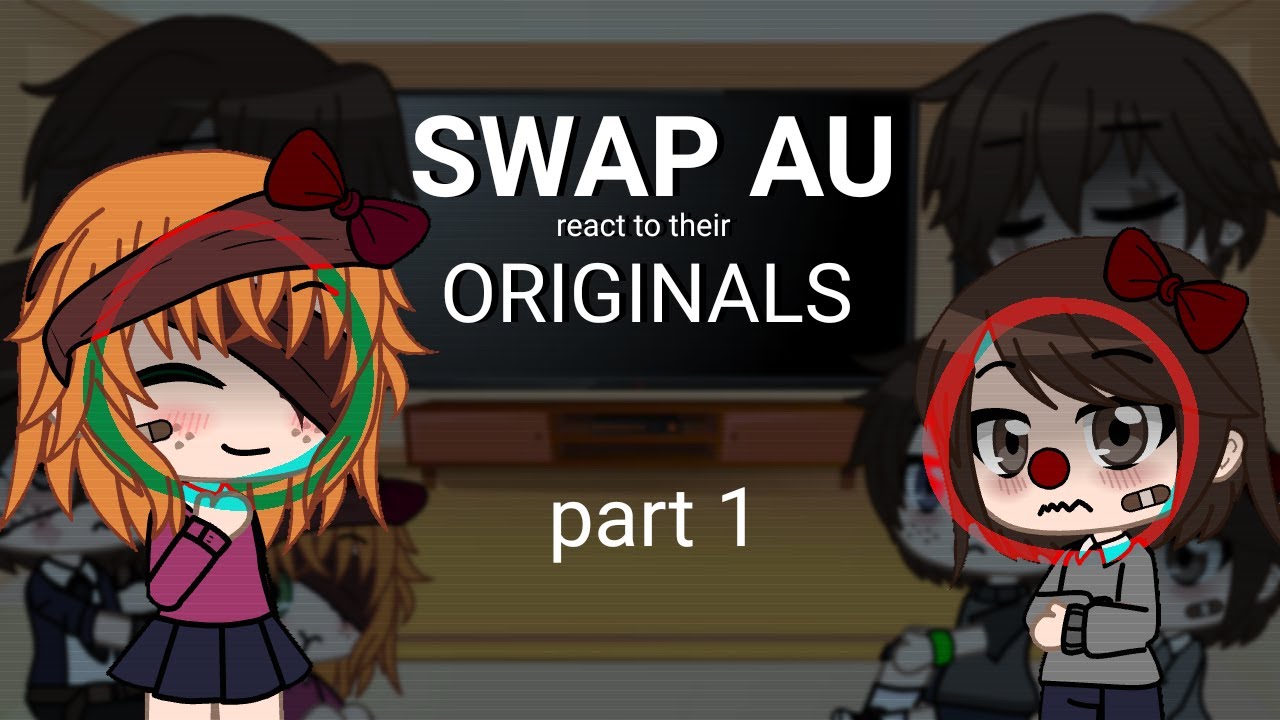 FNaF Swap Au react to their Original Selves | Part 1/3 | GC