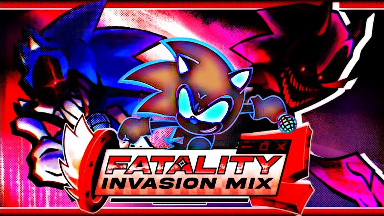 Fatality Invasion Mix II Sonic Sing it ( Friday Night Funkin': Vs Sonic.EXE)