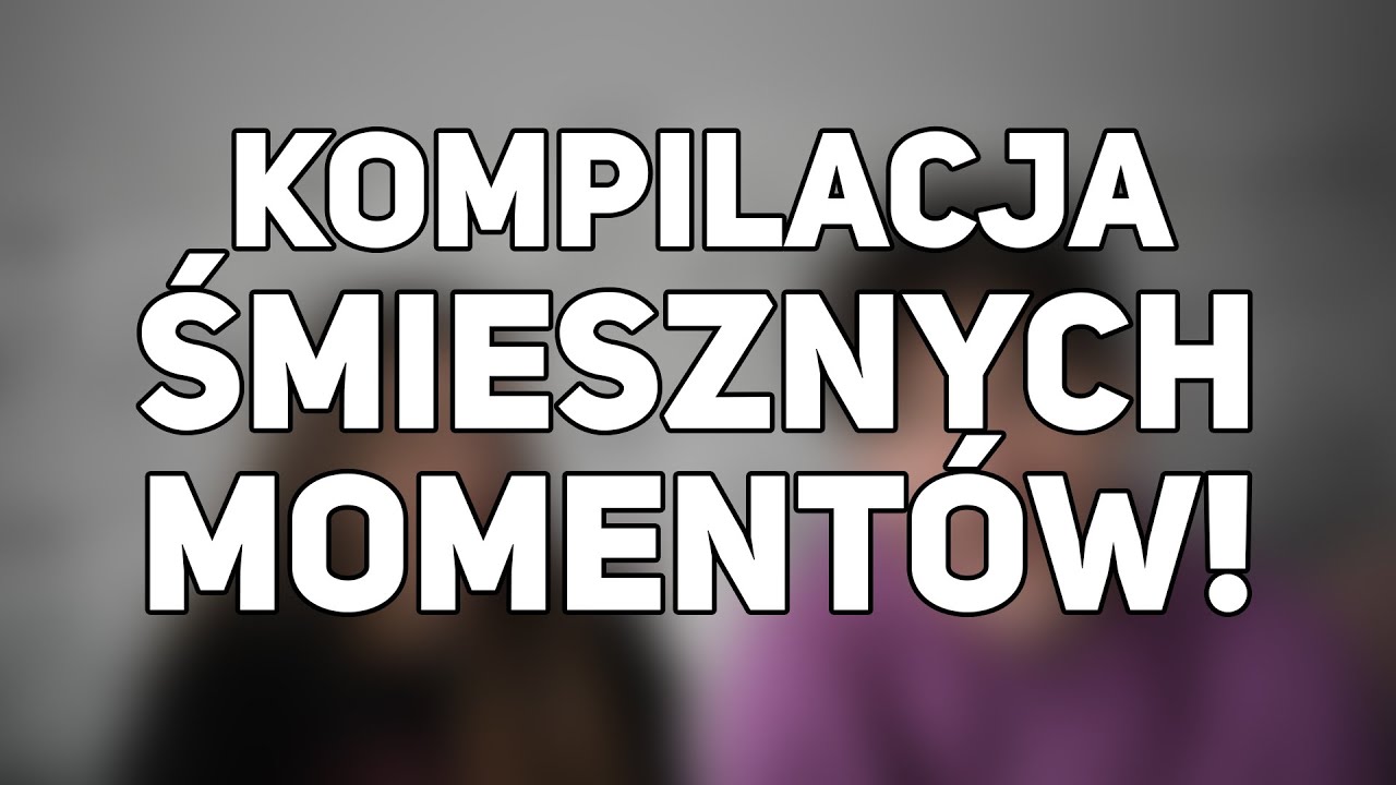 ŚMIESZNE MOMENTY!