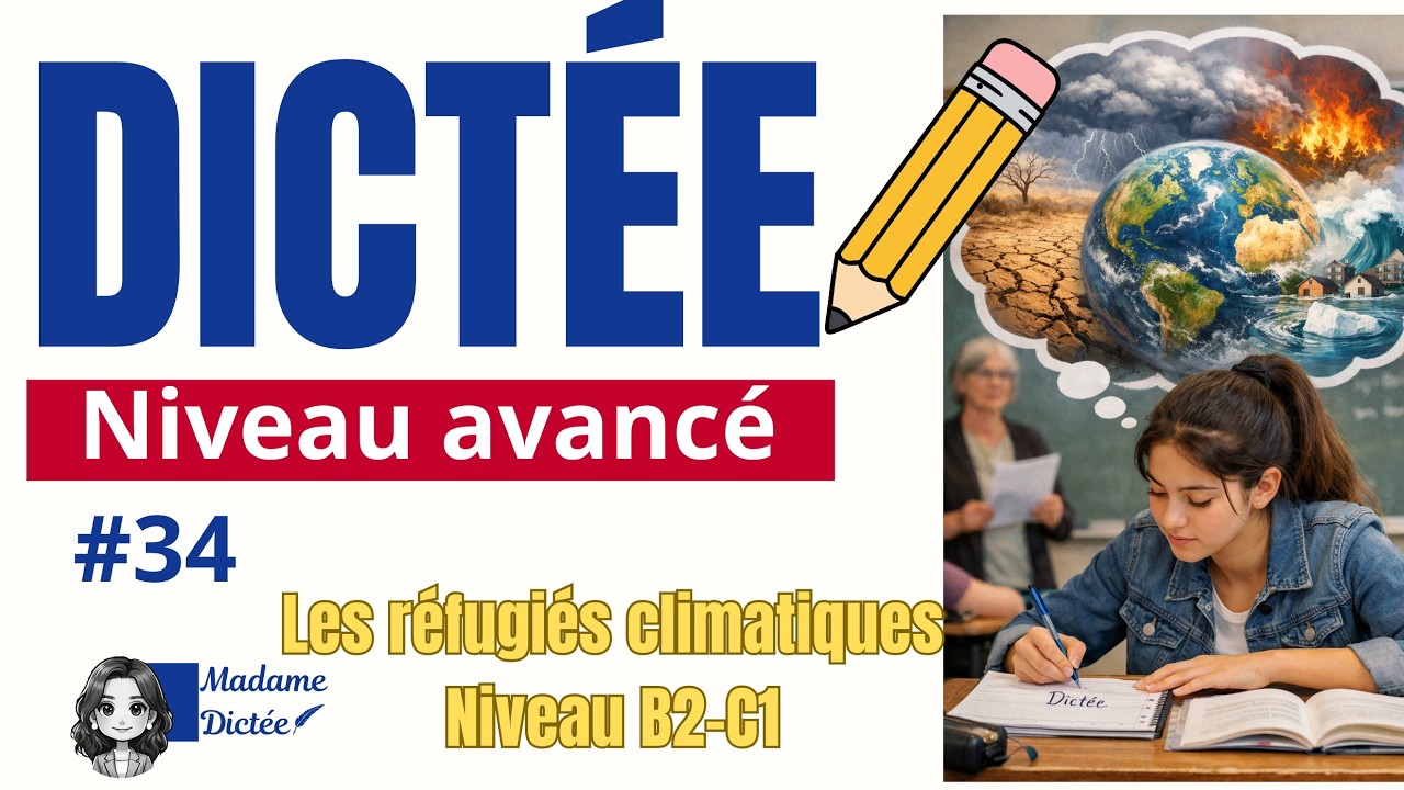DICTÉE  34 : les réfugiés climatiques #Dictée #Orthographe  #PréparationExamens #CultureGénérale