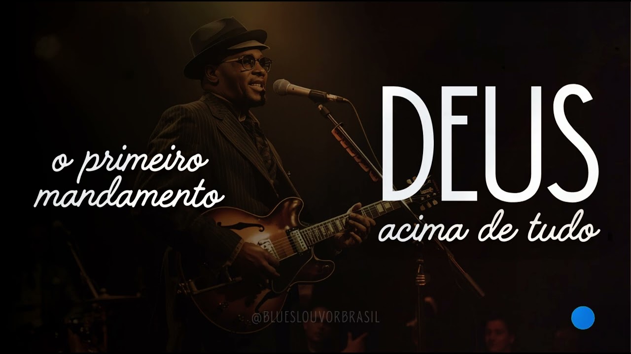 Coloque Deus em primeiro lugar -  O primeiro mandamento | Blues & Folk Gospel