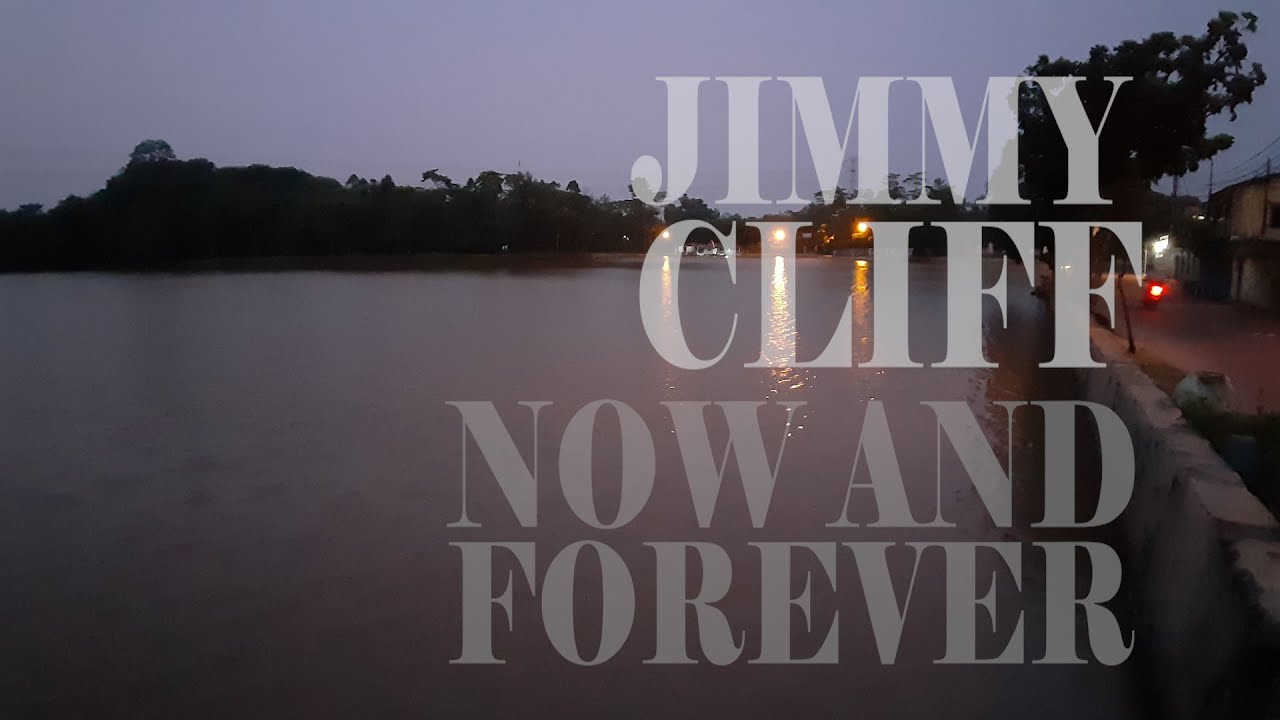Jimmy Cliff - Now and Forever -Lyrics Video