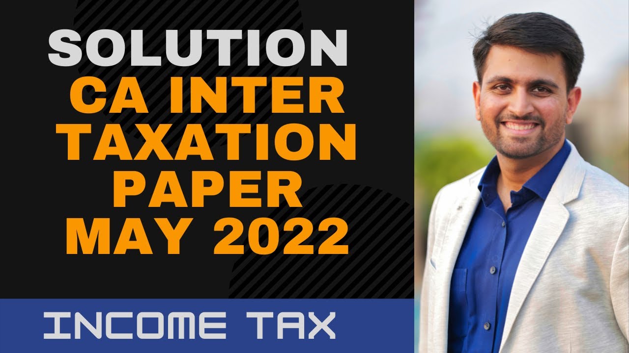CA Inter Income Tax May 2022 paper Solution and Analysis by CA Pawan Sarda