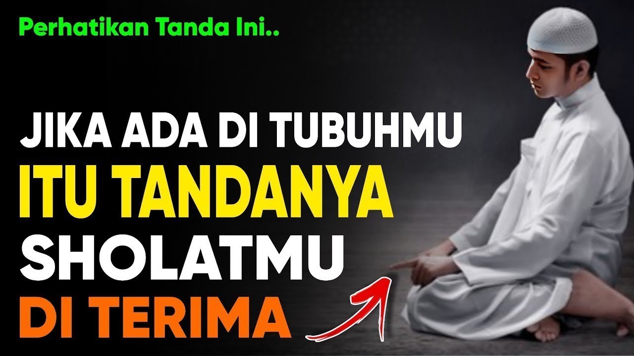 Subhanallah | Inilah 6 Tanda Allah Menerima Sholatmu