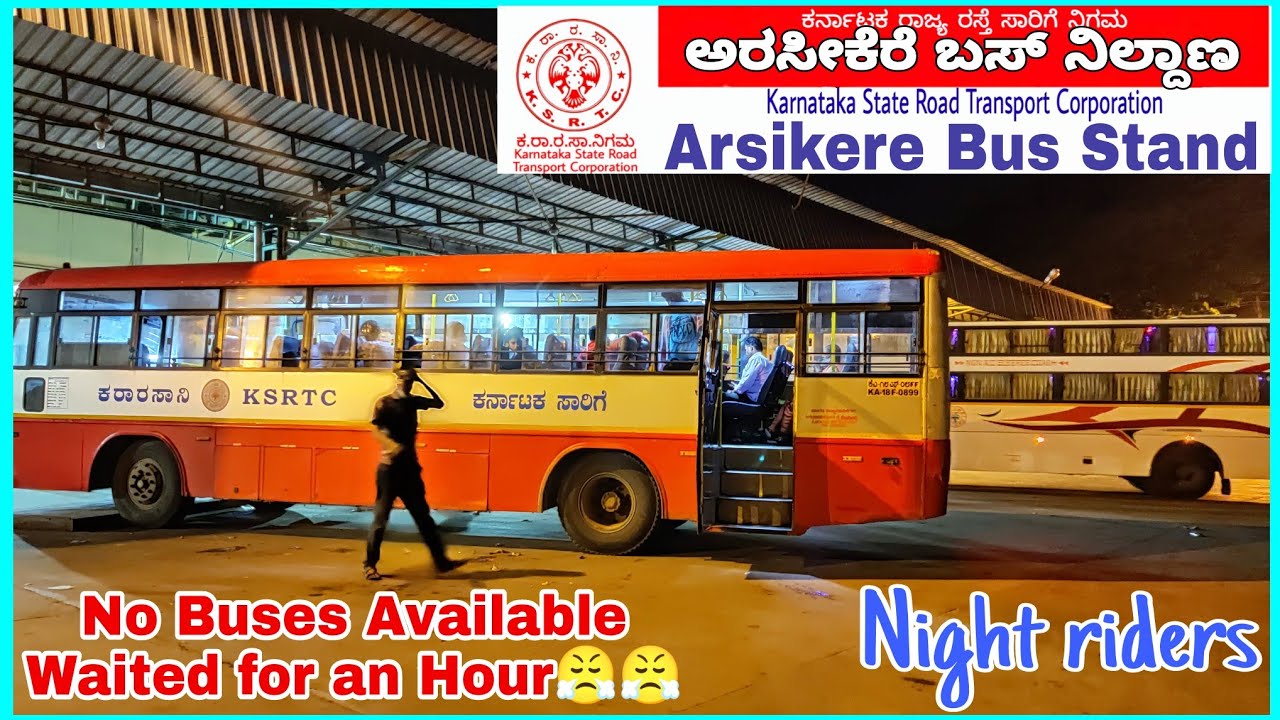 Arsikere(ಅರಸೀಕೆರೆ) Bus Stand | Night- Riders | Waited for one hour😤😤