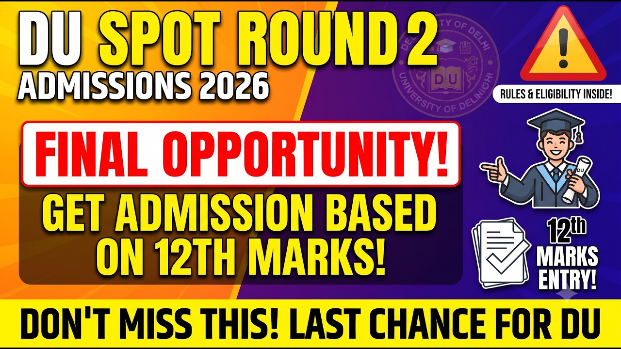 DU Admissions 2026: Spot Round 2 Status, Eligibility & Rules-Get admission based on 12th Marks