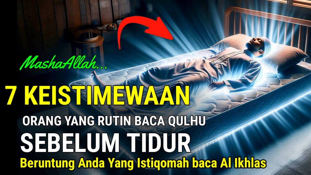 MASYAALLAH, INI KEAJAIBAN JIKA RUTIN BACA QULHUWALLAHU AHAD SEBELUM TIDUR, SUNGGUH BERUNTUNG ANDA YA