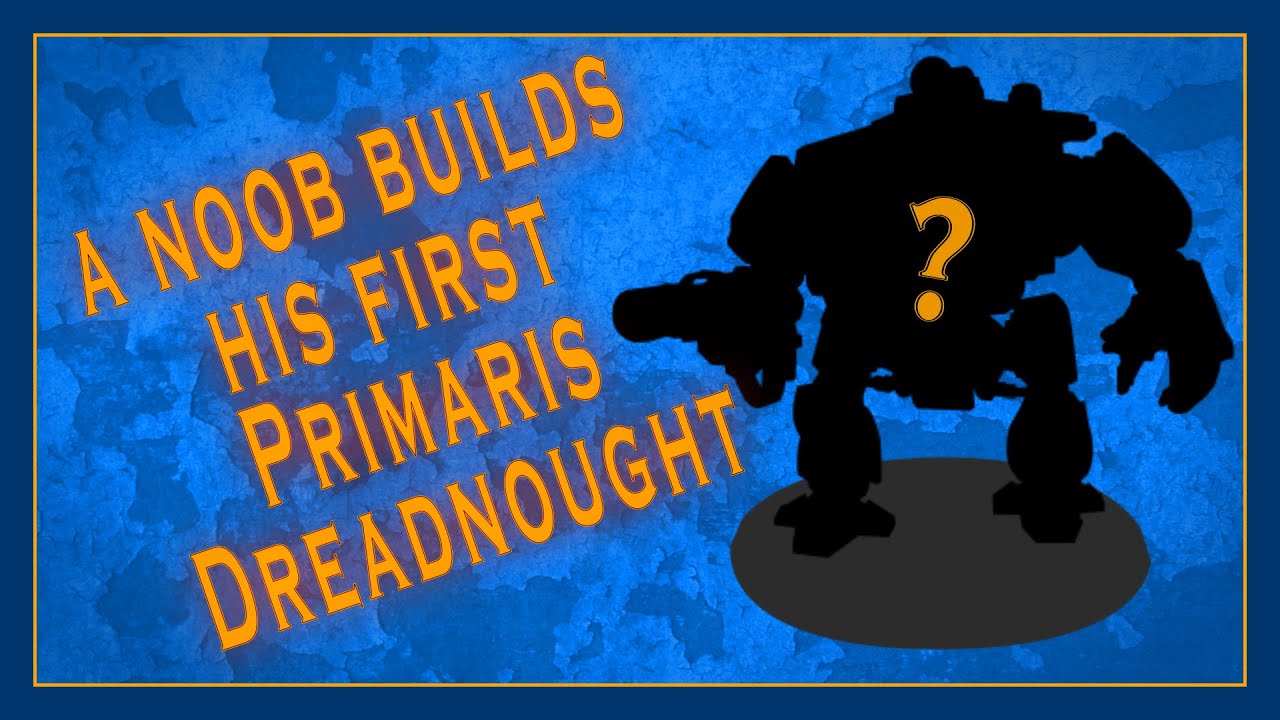 A noob builds a Primaris Dreadnought