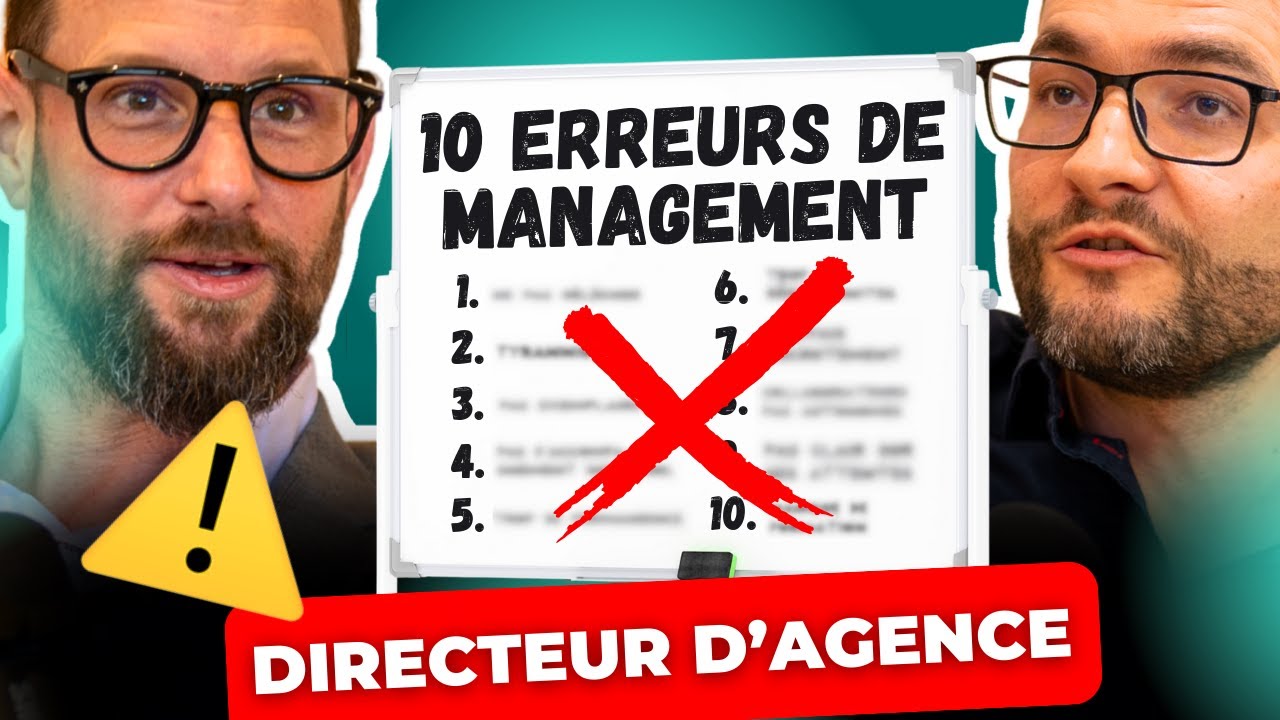 10 ERREURS de MANAGEMENT et nos CONSEILS pour les ÉVITER [DIRECTEUR D’AGENCE] 🚧