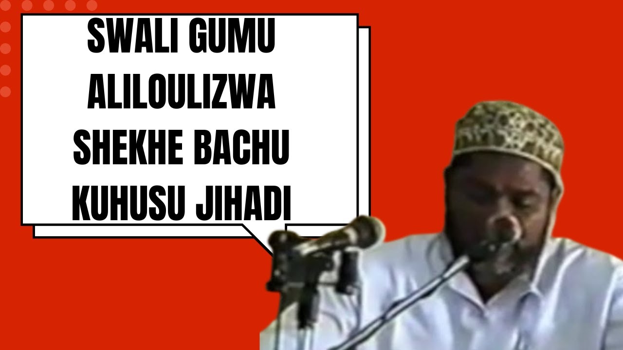 SWALI GUMU ALILOULIZWA SHEKHE BACHU KUHUS JIHADI