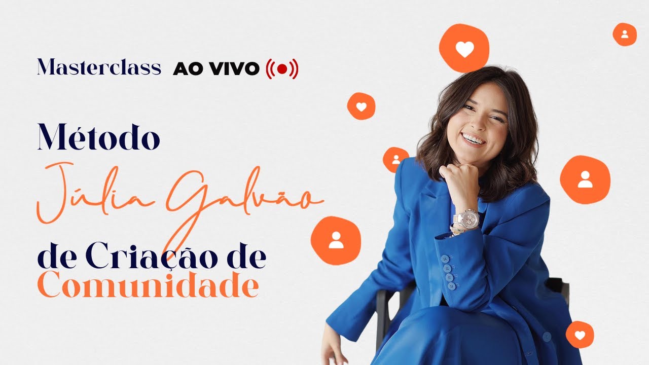 MASTERCLASS: Método Júlia Galvão de Comunidades