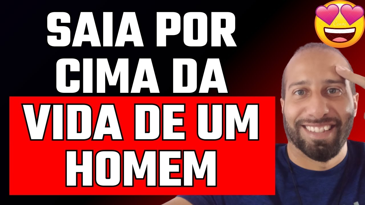 APRENDA A SAIR POR CIMA DA VIDA DE UM HOMEM