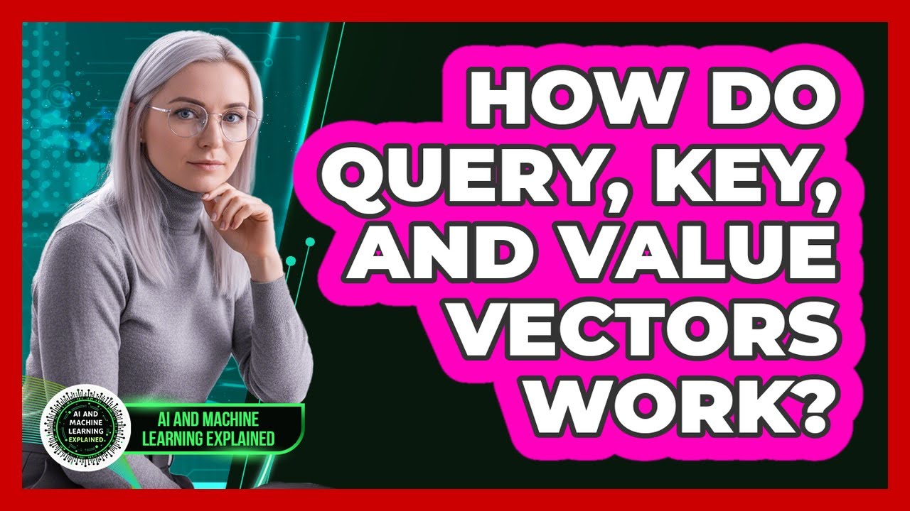 How Do Query, Key, And Value Vectors Work?