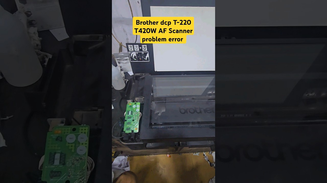Brother dcp T-220 T420W AF Scanner problem error All-in One Color printer