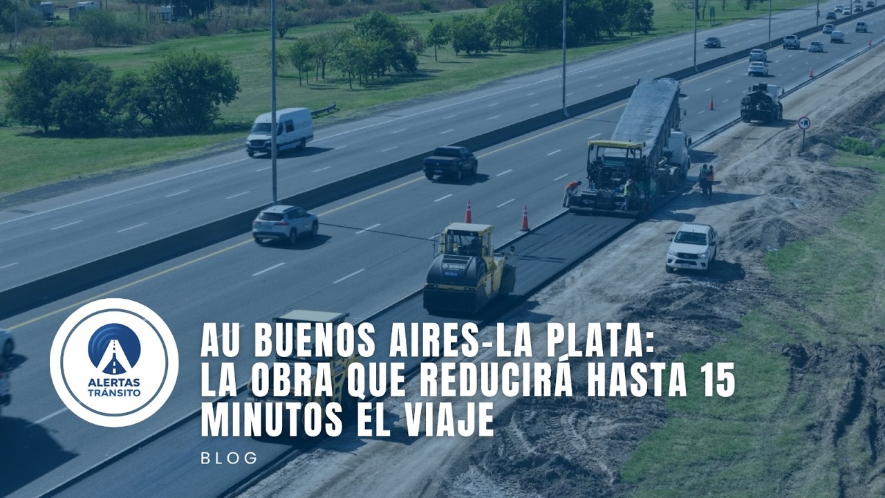 🚧🛣️ AU Buenos Aires&ndash;La Plata: La obra que reducir&aacute; hasta 15 minutos el viaje 💨