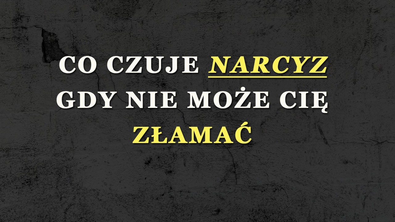 Co dzieje się, gdy narcyz nie potrafi Cię złamać?