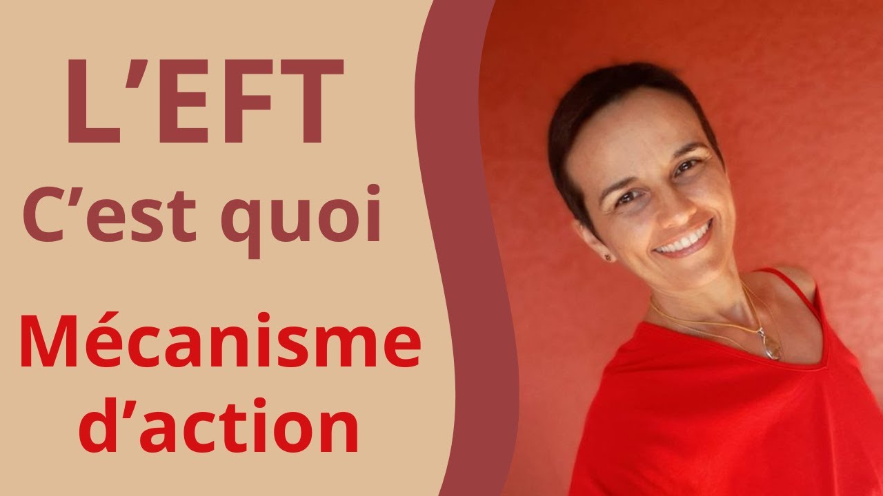 L'EFT c'est quoi? Quels sont ses mécanismes d'action? Quand l'utiliser?