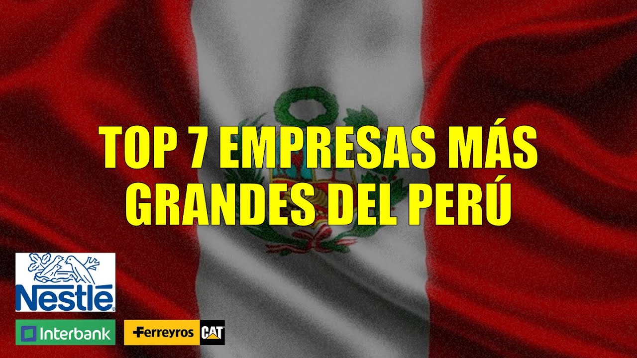 Top 7 empresas más grandes de Perú