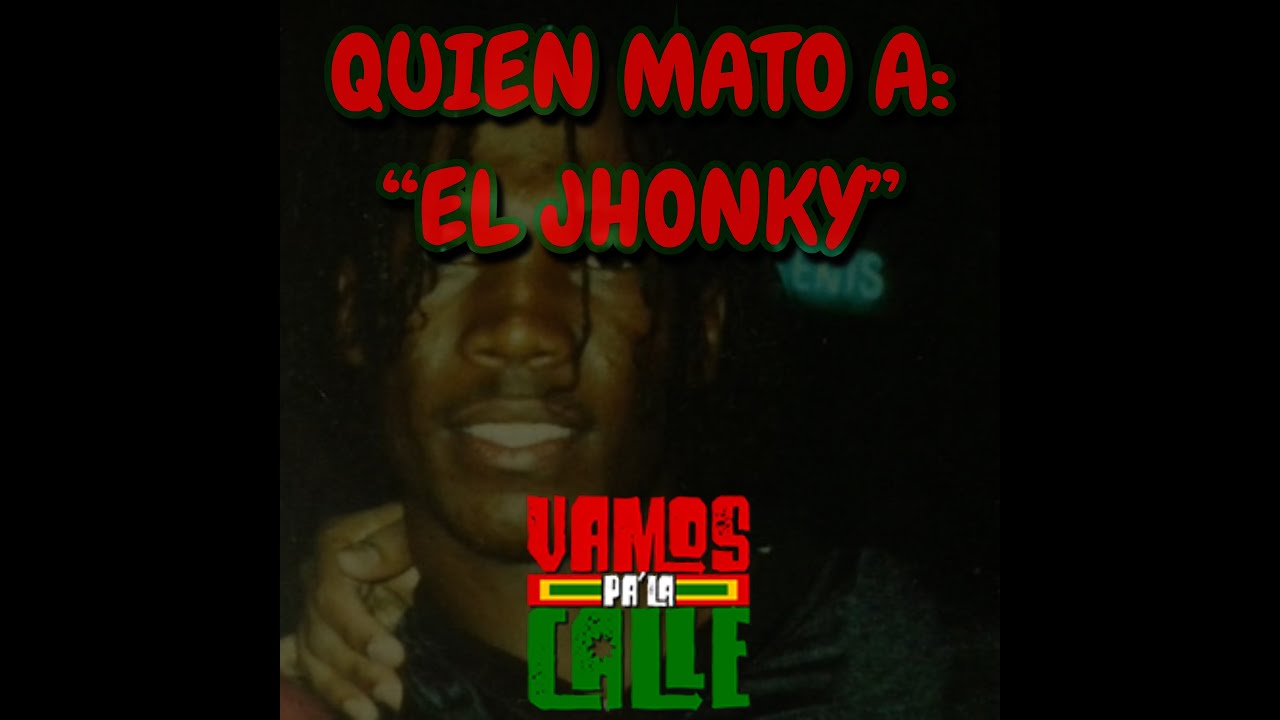 QUIEN MATO A EL JHONKY