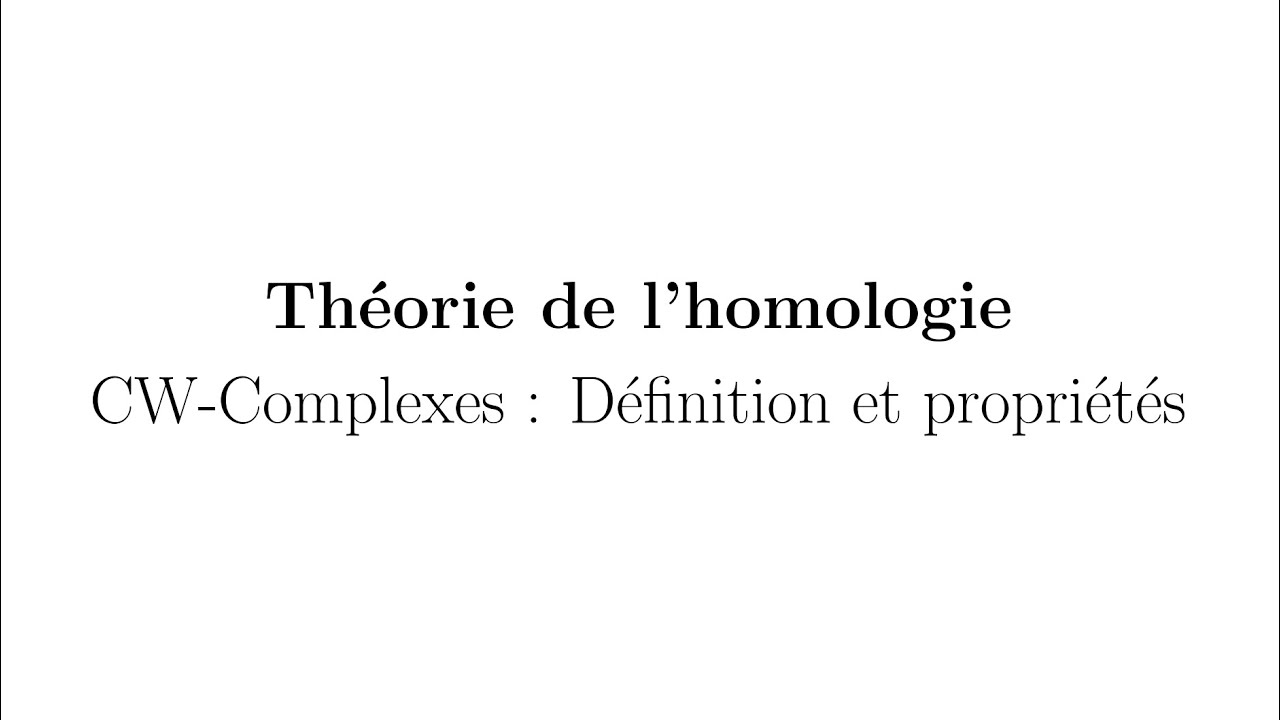 Théorie de l'homologie - CW-Complexes : Définition et propriétés