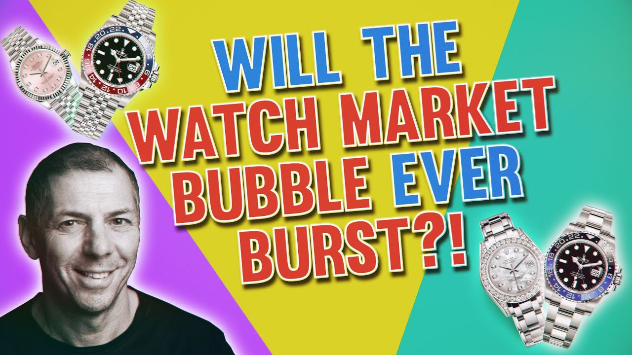 Will The Watch Market Bubble Ever Burst?!