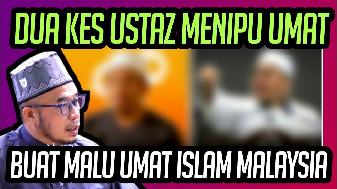 2 KES USTAZ YANG MENIPU DAN BUAT MALU UMAT ISLAM DIMALAYSIA 