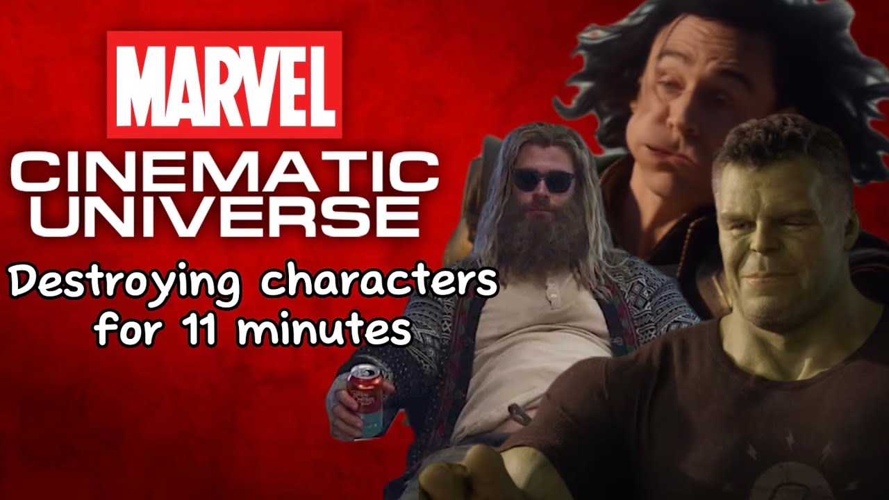 The MCU DESTROYING characters for 11 minutes.