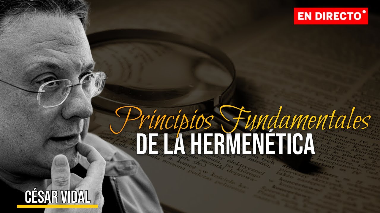 🔴 C&Eacute;SAR VIDAL | Principios Fundamentales de la Hermen&eacute;utica (Parte 1)
