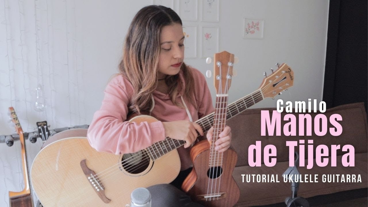 Manos de Tijera - Camilo - Tutorial Guitarra, Ukulele