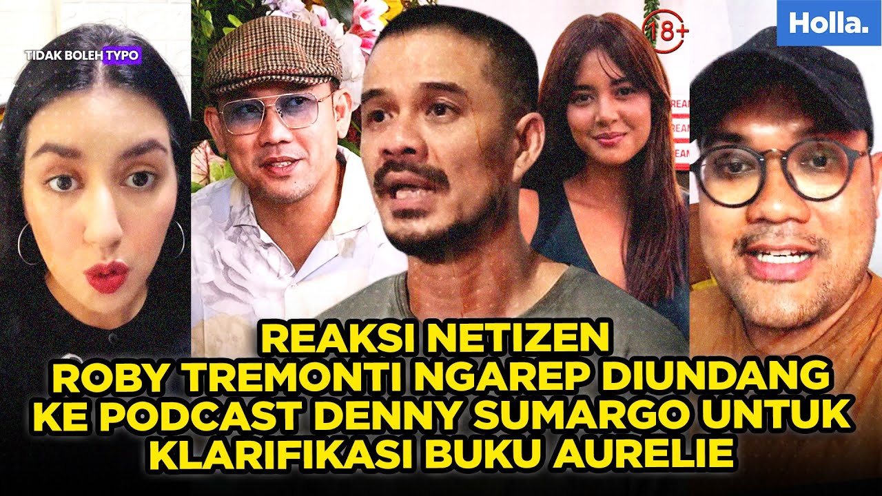 REAKSI NETIZEN ROBY TREMONTI NGAREP DIUNDANG KE PODCAST DENNY SUMARGO UNTUK KLARIFIKASI BUKU AURELIE