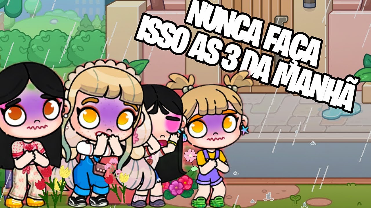 ROTINA NUNCA FAÇA ISSO ÀS 3 HORAS DA MANHÃ 😱😰 |  AVATAR WORLD
