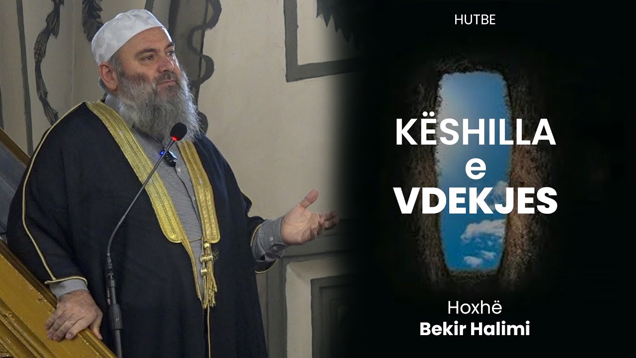 K&euml;shilla e Vdekjes - Hoxh&euml; Bekir Halimi - Hutbe