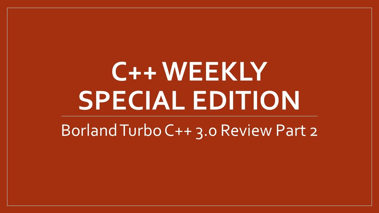 C++ Weekly Special Edition - Borland Turbo C++ 3.0 Review - Part 2